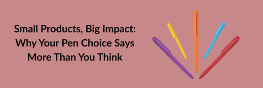 Small Products, Big Impact: Why Your Pen Choice Says More Than You Think